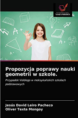 Propozycja poprawy nauki geometrii w szkole.: Przypadek Voldiego w meksykańskich szkołach podstawowych (Polish Edition)