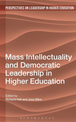 Mass Intellectuality And Democratic Leadership In Higher Education (Perspectives On Leadership In Higher Education)