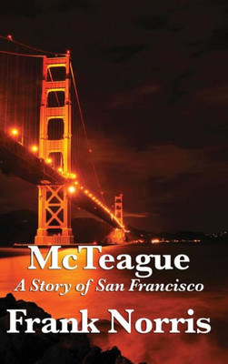 Mcteague: A Story Of San Francisco