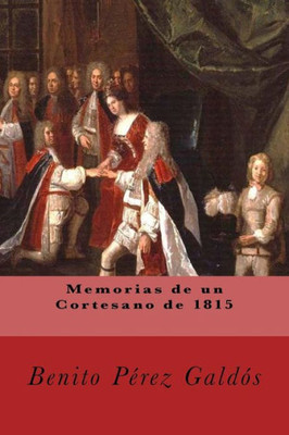 Memorias De Un Cortesano De 1815 (Spanish Edition)