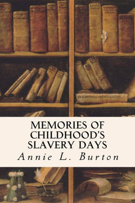 Memories Of Childhood'S Slavery Days