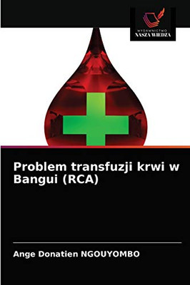 Problem transfuzji krwi w Bangui (RCA) (Polish Edition)