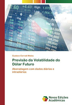 Previsão da Volatilidade do Dólar Futuro: Aboradagem com dados diários e intradiários (Portuguese Edition)