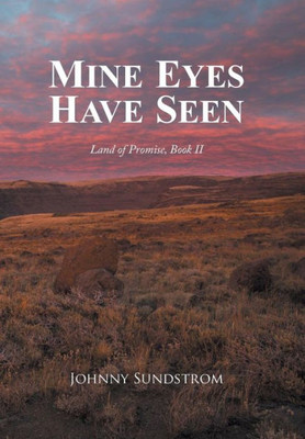 Mine Eyes Have Seen: Land Of Promise, Book Ii