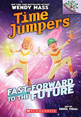 Fast-Forward to the Future: A Branches Book (Time Jumpers #3)