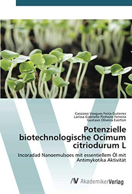 Potenzielle biotechnologische Ocimum citriodurum L: Incoradad Nanoemulsoes mit essentiellem Öl mit Antimykotika Aktivität (German Edition)