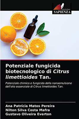 Potenziale fungicida biotecnologico di Citrus limettioides Tan.: Potenziale chimico e fungicida della nanoemulsione dell'olio essenziale di Citrus limettioides Tan. (Italian Edition)