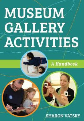Museum Gallery Activities: A Handbook (American Alliance Of Museums)