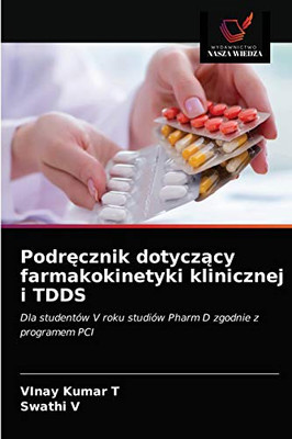 Podręcznik dotyczący farmakokinetyki klinicznej i TDDS: Dla studentów V roku studiów Pharm D zgodnie z programem PCI (Polish Edition)