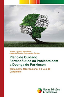 Plano de Cuidado Farmacêutico ao Paciente com a Doença de Parkinson: Tratamento Convencional e o Uso de Canabidiol (Portuguese Edition)