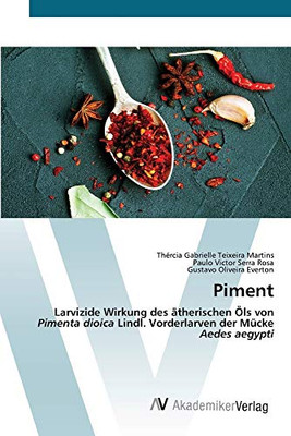 Piment: Larvizide Wirkung des ätherischen Öls von Pimenta dioica Lindl. Vorderlarven der Mücke Aedes aegypti (German Edition)
