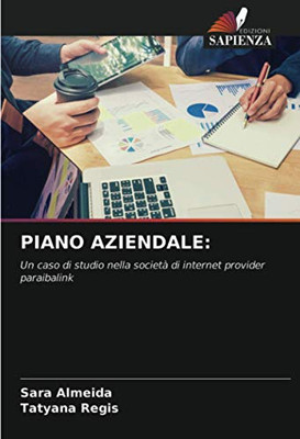 PIANO AZIENDALE:: Un caso di studio nella società di internet provider paraibalink (Italian Edition)