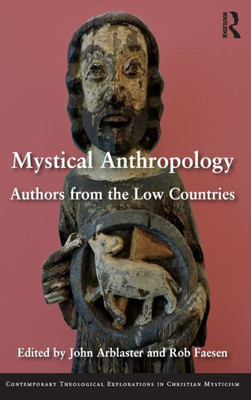 Mystical Anthropology: Authors From The Low Countries (Contemporary Theological Explorations In Mysticism)