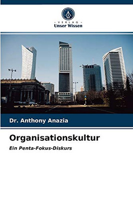 Organisationskultur: Ein Penta-Fokus-Diskurs (German Edition)