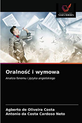 Oralność i wymowa: Analiza fonemu i języka angielskiego (Polish Edition)