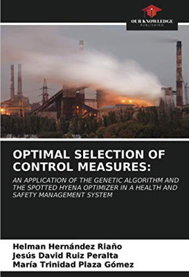 OPTIMAL SELECTION OF CONTROL MEASURES:: AN APPLICATION OF THE GENETIC ALGORITHM AND THE SPOTTED HYENA OPTIMIZER IN A HEALTH AND SAFETY MANAGEMENT SYSTEM