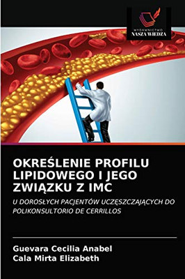OKREŚLENIE PROFILU LIPIDOWEGO I JEGO ZWIĄZKU Z IMC: U DOROSŁYCH PACJENTÓW UCZĘSZCZAJĄCYCH DO POLIKONSULTORIO DE CERRILLOS (Polish Edition)
