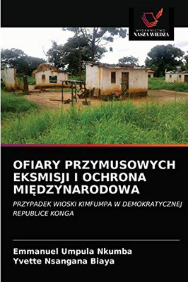 OFIARY PRZYMUSOWYCH EKSMISJI I OCHRONA MIĘDZYNARODOWA: PRZYPADEK WIOSKI KIMFUMPA W DEMOKRATYCZNEJ REPUBLICE KONGA (Polish Edition)