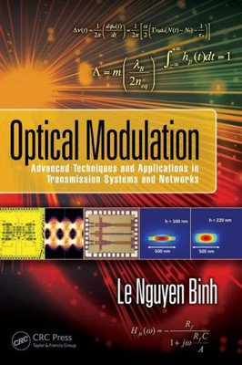 Optical Modulation: Advanced Techniques And Applications In Transmission Systems And Networks (Optics And Photonics)