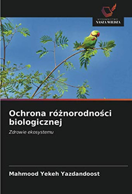 Ochrona różnorodności biologicznej: Zdrowie ekosystemu (Polish Edition)
