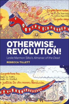 Otherwise, Revolution!: Leslie Marmon Silko'S Almanac Of The Dead