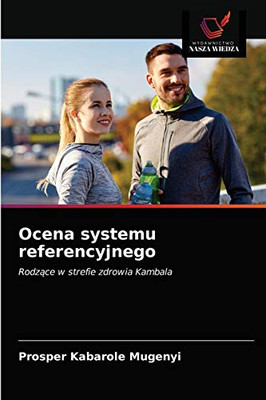 Ocena systemu referencyjnego: Rodzące w strefie zdrowia Kambala (Polish Edition)