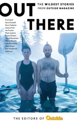 Out There: The Wildest Stories From Outside Magazine