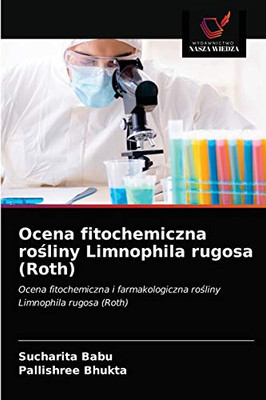 Ocena fitochemiczna rośliny Limnophila rugosa (Roth): Ocena fitochemiczna i farmakologiczna rośliny Limnophila rugosa (Roth) (Polish Edition)