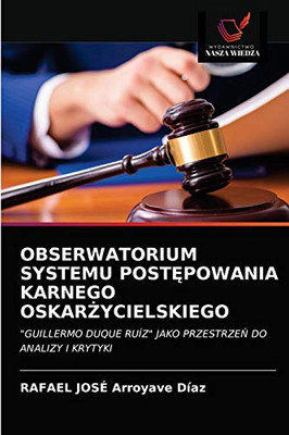 Obserwatorium Systemu PostĘpowania Karnego OskarŻycielskiego (Polish Edition)