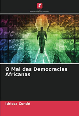 O Mal das Democracias Africanas (Portuguese Edition)