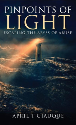 Pinpoints Of Light: Escaping The Abyss Of Abuse