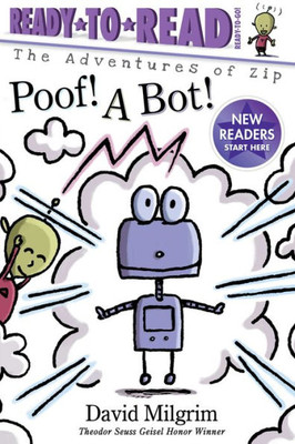 Poof! A Bot!: Ready-To-Read Ready-To-Go! (The Adventures Of Zip)