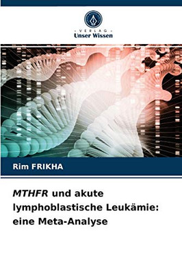 MTHFR und akute lymphoblastische Leukämie: eine Meta-Analyse (German Edition)