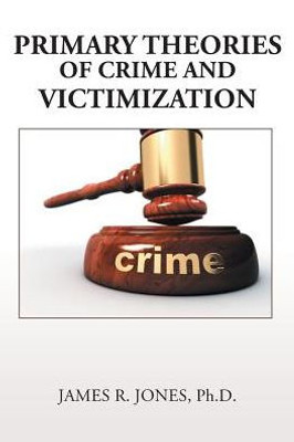Primary Theories Of Crime And Victimization
