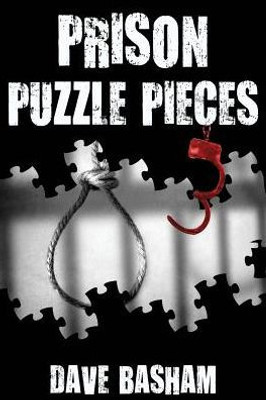 Prison Puzzle Pieces 3: The Realities, Experiences And Insights Of A Corrections Officer Doing His Time In Historic Stillwater Prison