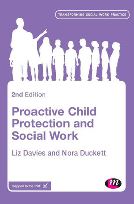 Proactive Child Protection And Social Work (Transforming Social Work Practice Series)