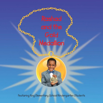 Rashad And The Gold Medallion: Featuring King Elementary School Kindergarten Students