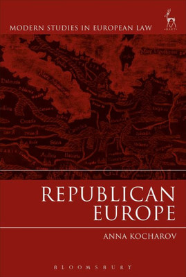 Republican Europe (Modern Studies In European Law)