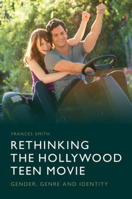 Rethinking The Hollywood Teen Movie: Gender, Genre And Identity