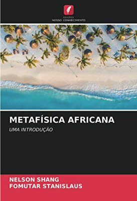 METAFÍSICA AFRICANA: UMA INTRODUÇÃO (Portuguese Edition)