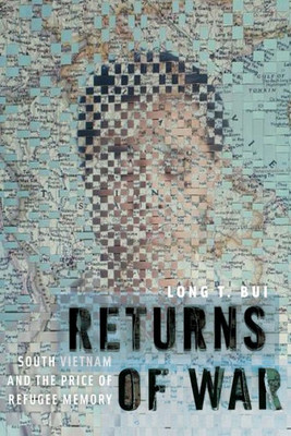 Returns Of War: South Vietnam And The Price Of Refugee Memory (Nation Of Nations, 32)