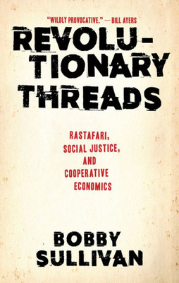 Revolutionary Threads: Rastafari, Social Justice, And Cooperative Economics