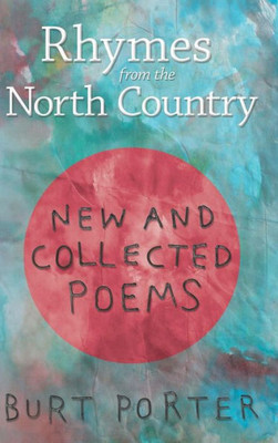 Rhymes From The North Country: New And Collected Poems