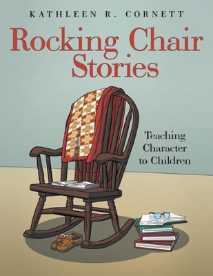 Rocking Chair Stories: Teaching Character To Children