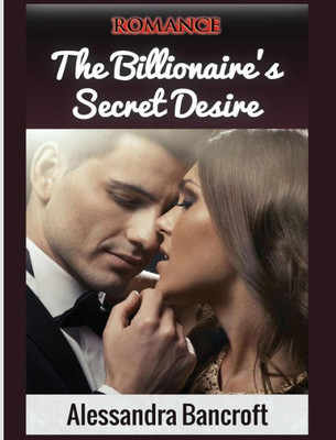 Romance: The Billionaire'S Secret Desire (Billionaire Romance, Romance Books, Billionaire)