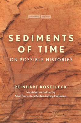 Sediments Of Time: On Possible Histories (Cultural Memory In The Present)