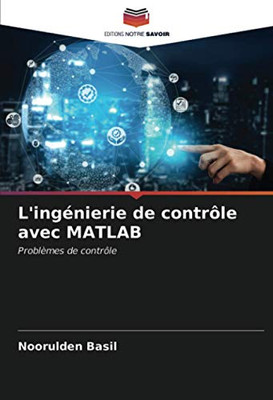 L'ingénierie de contrôle avec MATLAB: Problèmes de contrôle (French Edition)