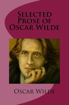 Selected Prose Of Oscar Wilde