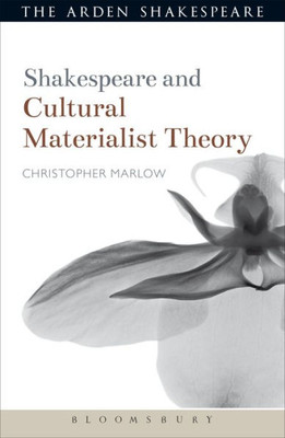 Shakespeare And Cultural Materialist Theory (Shakespeare And Theory)
