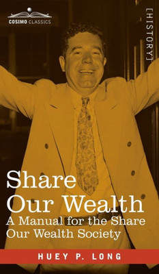 Share Our Wealth: A Manual For The Share Our Wealth Society